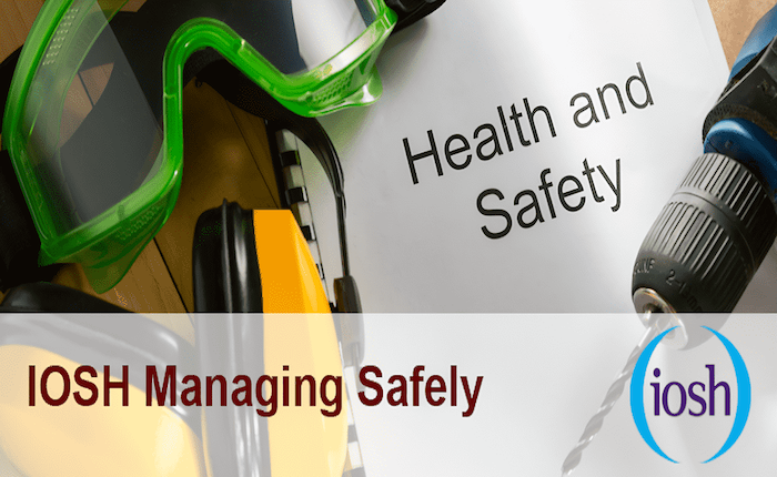 IOSH – Managing Safely